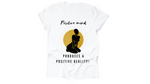 "Positive mind produces a positive reality" quote on short sleeve t-shirt