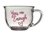 Glass mug with pink "you are enough" quote