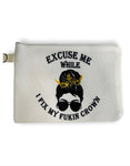 "excuse me while I fix my fukin crown" quote on makeup pouch with crown on head graphic