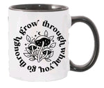 Grow through- Coffee mug