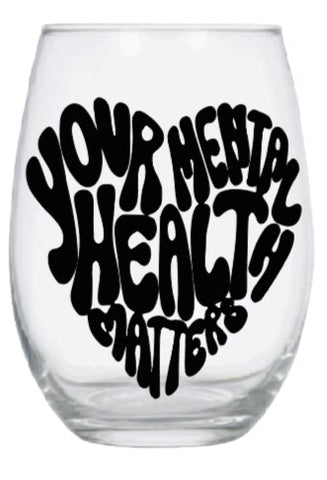 Mental health matters wine glass
