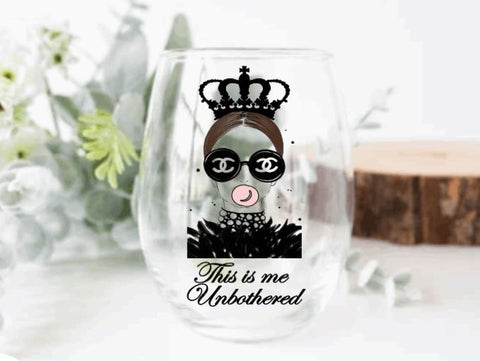 This is me unbothered wine glass