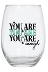 You are enough wine glass