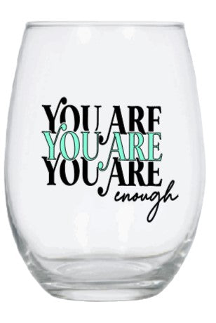 You are enough wine glass