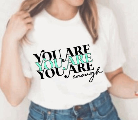 You are enough- T-shirt