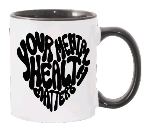 Your mental health- Coffee mug